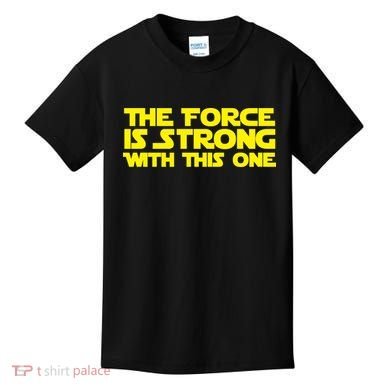 The Force Is Strong With This One Kids T-Shirt