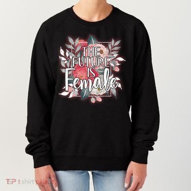 The Future Is Female Women's Sweatshirt