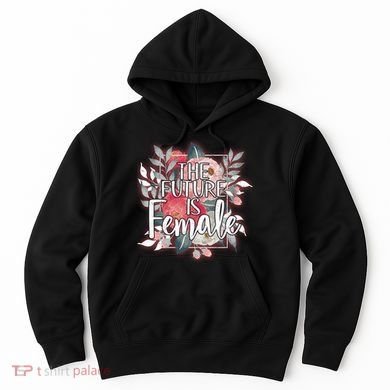 The Future Is Female Hoodie