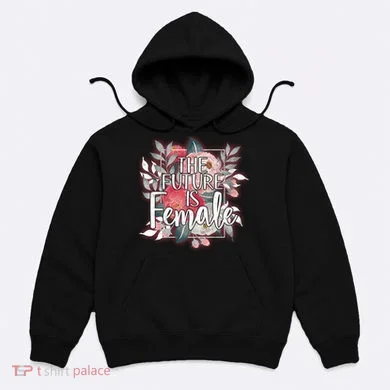 The Future Is Female Hoodie