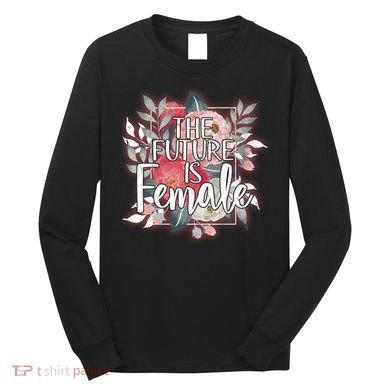 The Future Is Female Long Sleeve Shirt