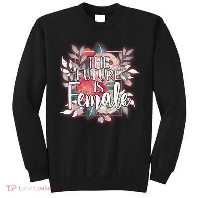 The Future Is Female Sweatshirt