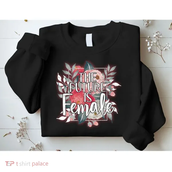 The Future Is Female Sweatshirt