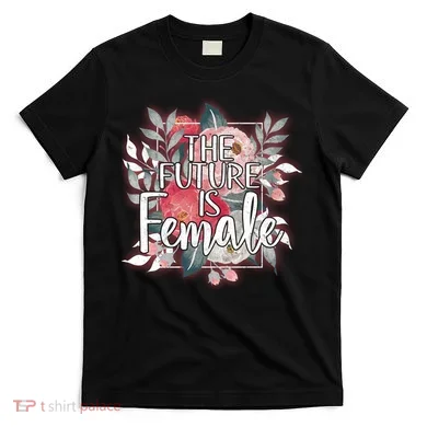 The Future Is Female T-Shirt