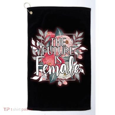 The Future Is Female Golf Towel