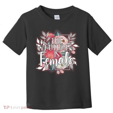 The Future Is Female Toddler T-Shirt