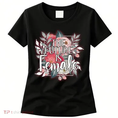 The Future Is Female Women's T-Shirt