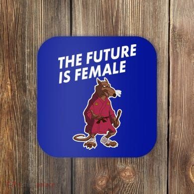 The Future Is Female Funny Splinter Meme Coaster