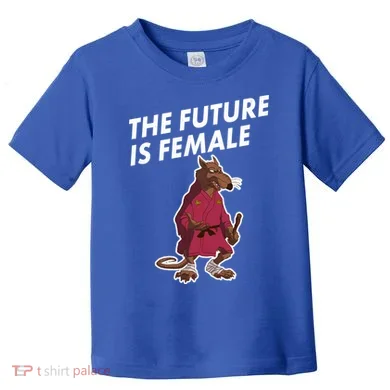 The Future Is Female Funny Splinter Meme Toddler T-Shirt