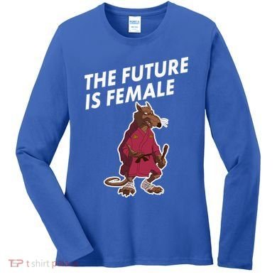 The Future Is Female Funny Splinter Meme Women's Long Sleeve Shirt