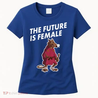 The Future Is Female Funny Splinter Meme Women's T-Shirt