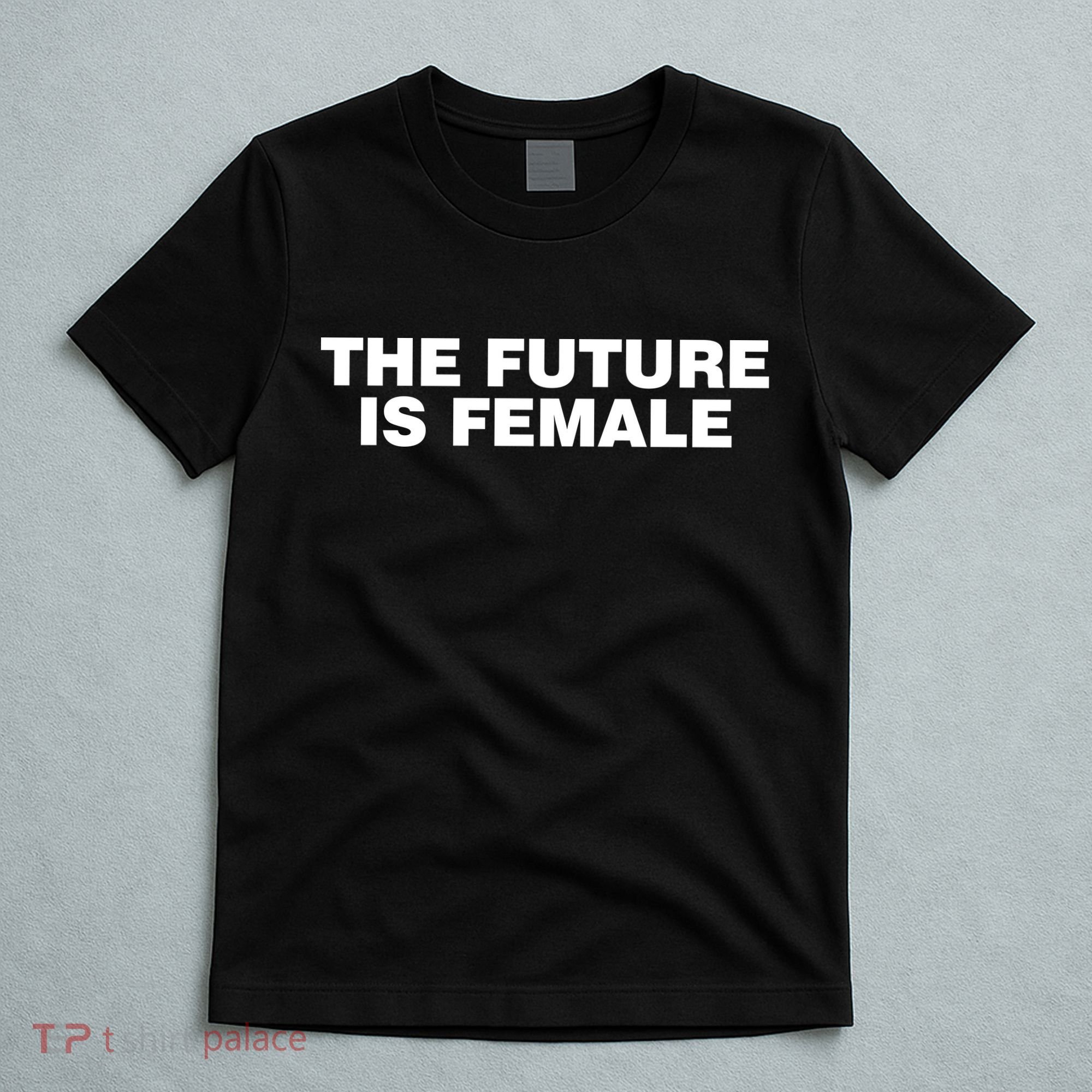 The Future Is Female Womens Rights T-Shirt