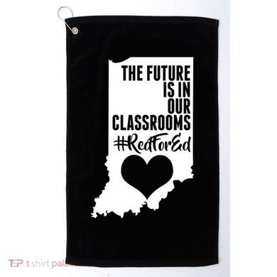 The Future Is In Our Classroom #REDFORED Golf Towel