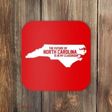 The Future Of North Carolina Is Is My Classroom Coaster