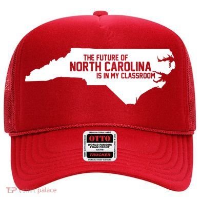 The Future Of North Carolina Is Is My Classroom Hat