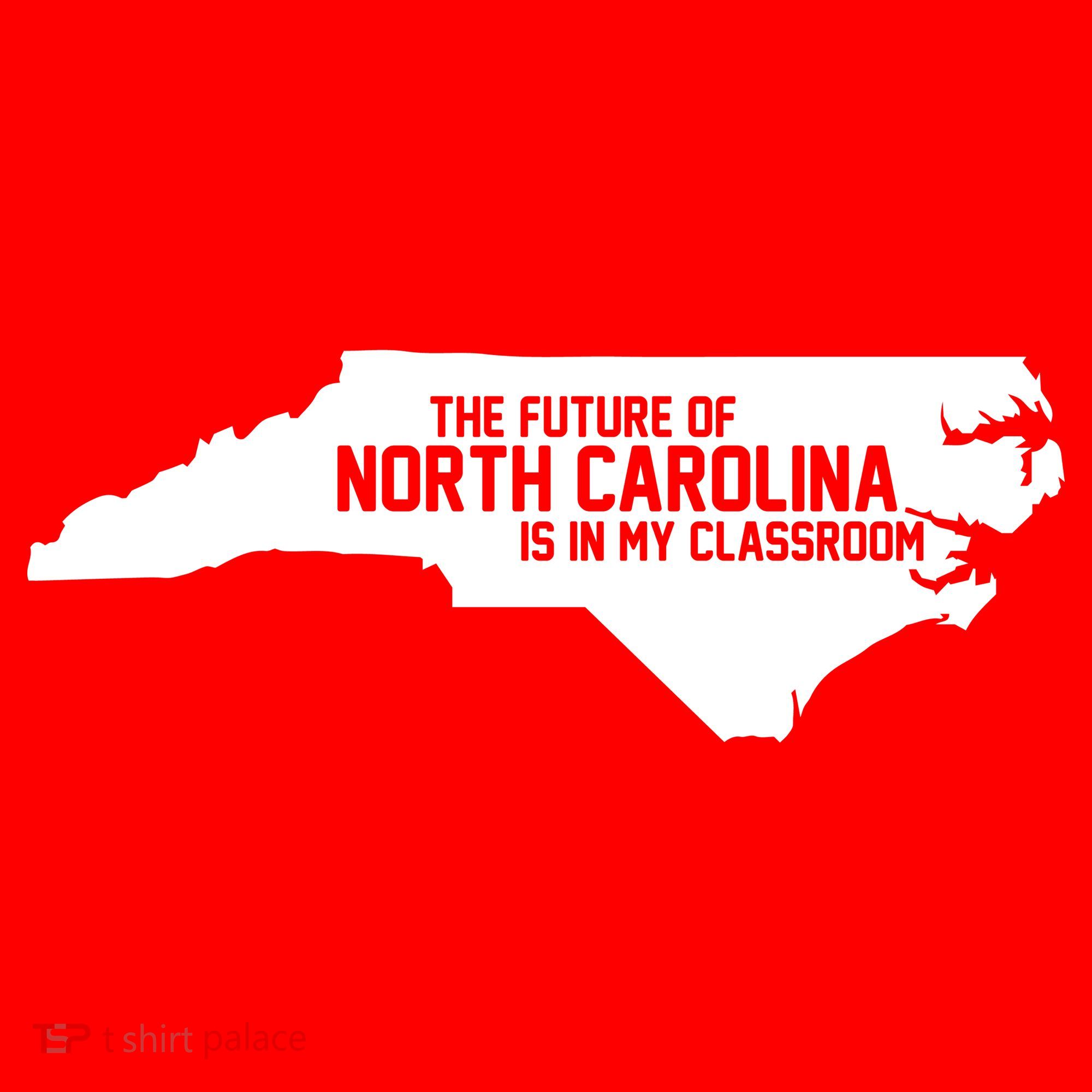 The Future Of North Carolina Is Is My Classroom Women's T-Shirt