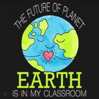 The Future Of Planet Earth Is In My Classroom Backpack thumb 2