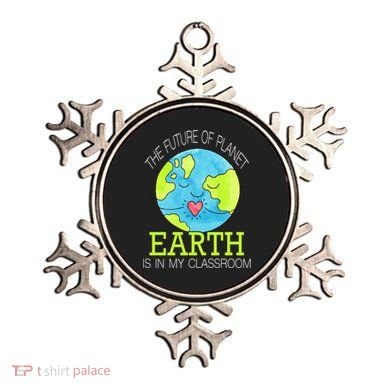 The Future Of Planet Earth Is In My Classroom Ornament
