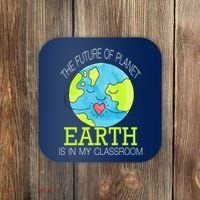 The Future Of Planet Earth Is In My Classroom Coaster thumb 0