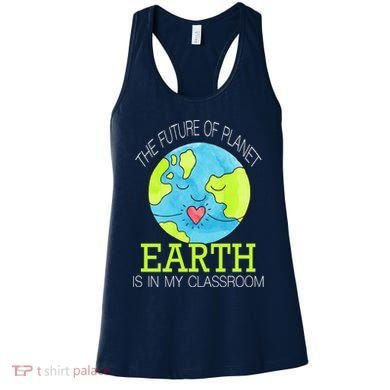 The Future Of Planet Earth Is In My Classroom Women's Tank Top