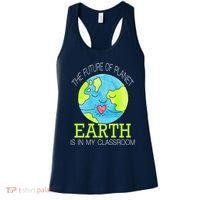 The Future Of Planet Earth Is In My Classroom Women's Tank Top thumb 0