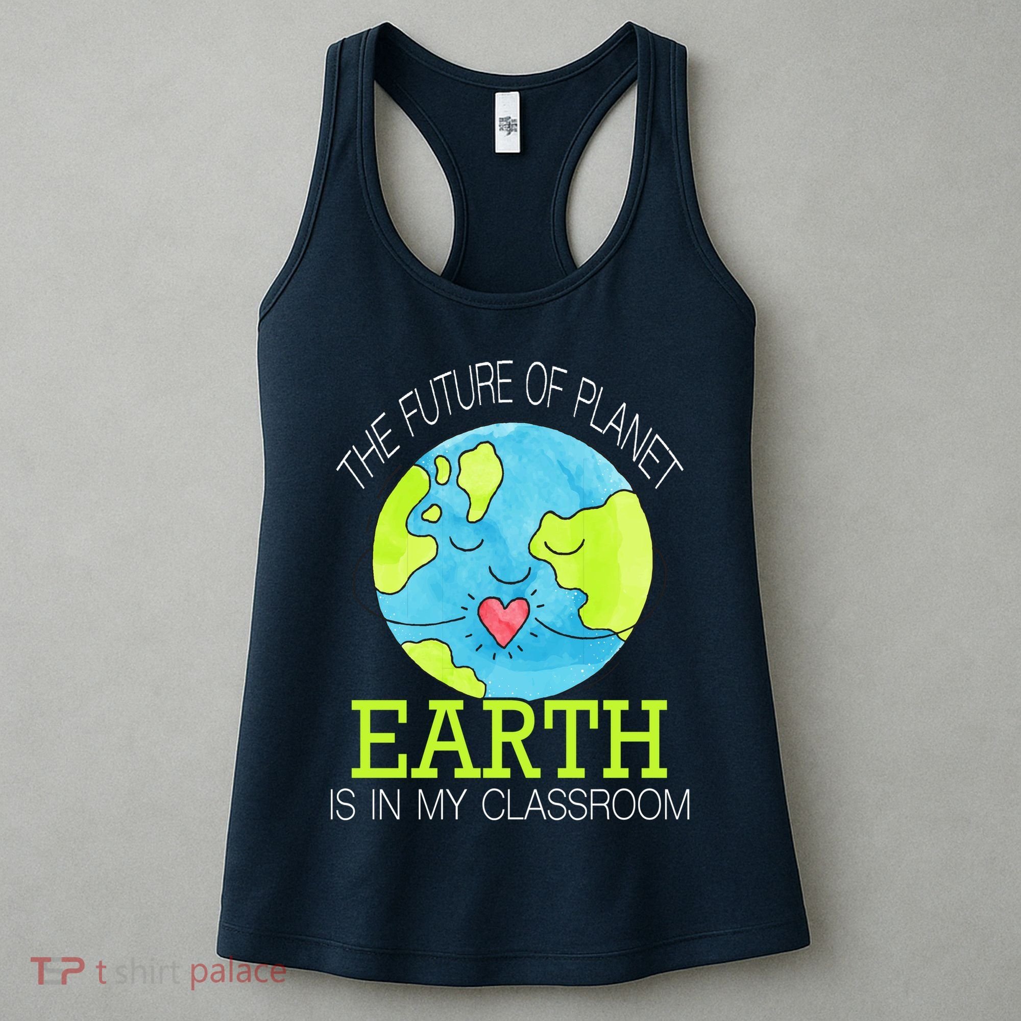 The Future Of Planet Earth Is In My Classroom Women's Tank Top