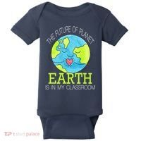The Future Of Planet Earth Is In My Classroom Baby Bodysuit thumb 0