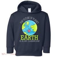 The Future Of Planet Earth Is In My Classroom Toddler Hoodie thumb 0