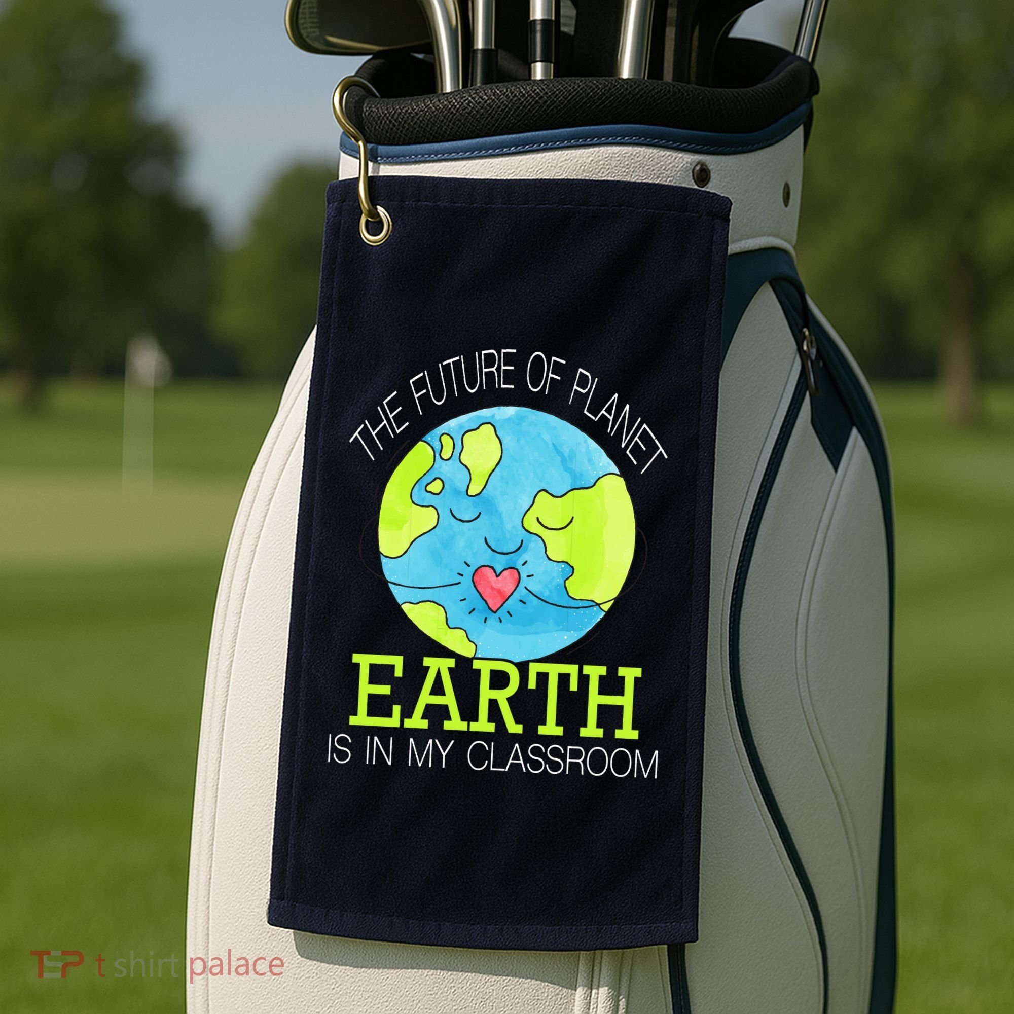 The Future Of Planet Earth Is In My Classroom Golf Towel