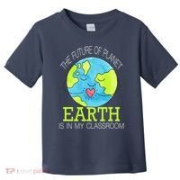 The Future Of Planet Earth Is In My Classroom Toddler T-Shirt thumb 0