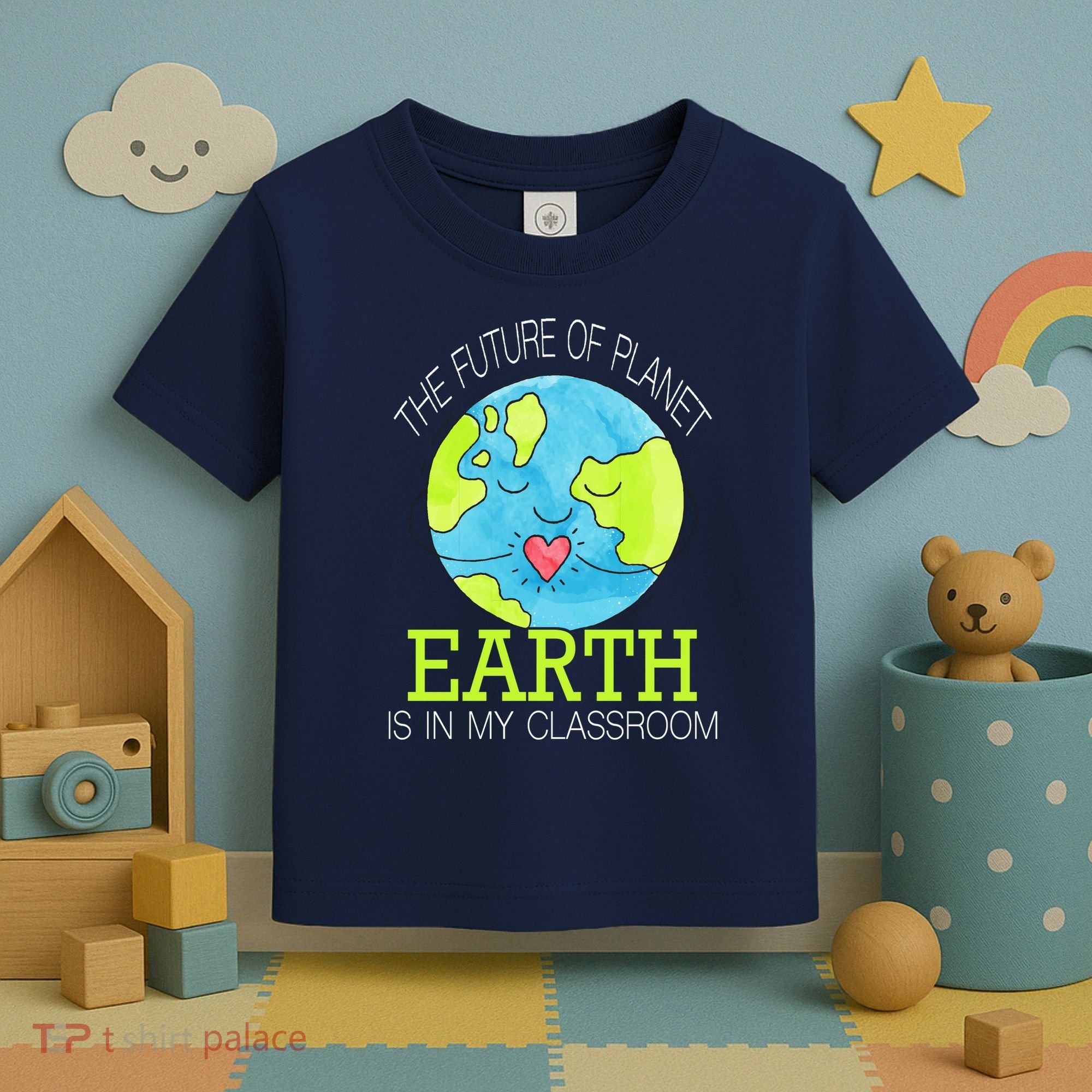 The Future Of Planet Earth Is In My Classroom Toddler T-Shirt