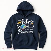 The Future of the World Is In My Classroom Hoodie thumb 0