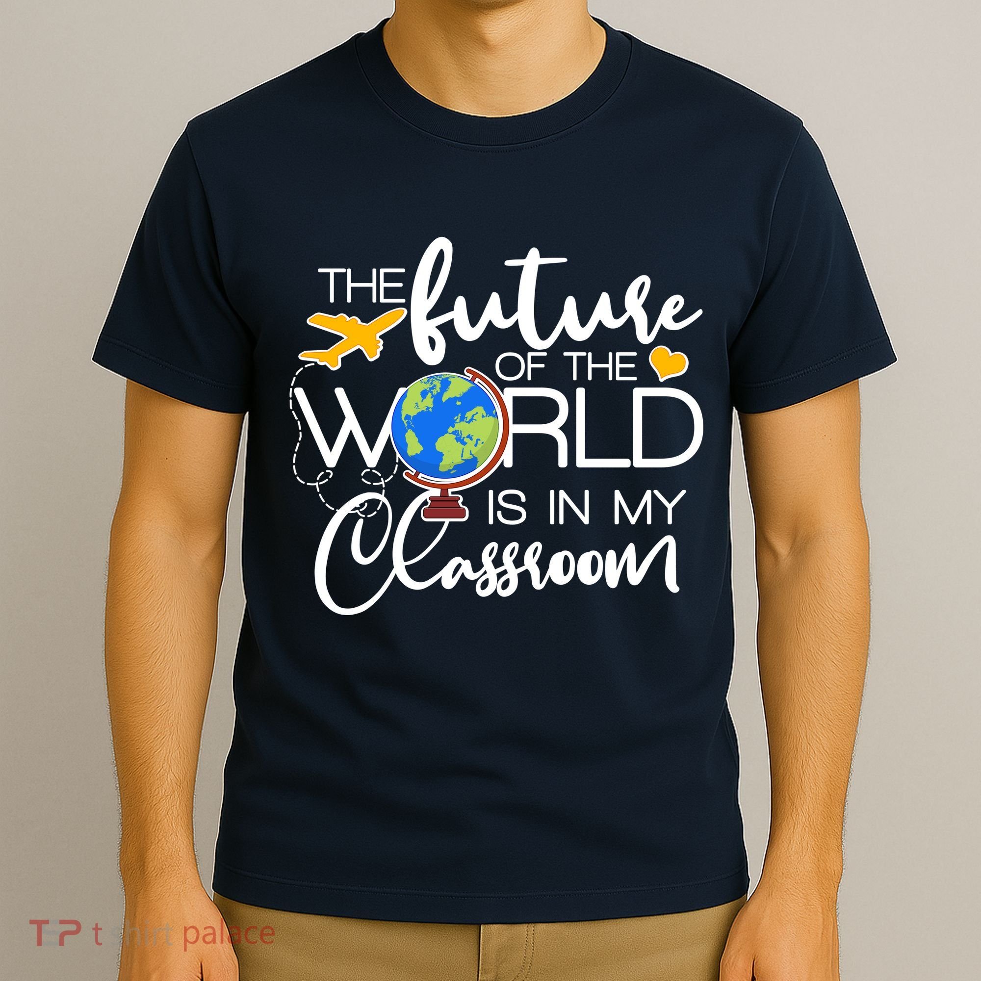 The Future of the World Is In My Classroom T-Shirt