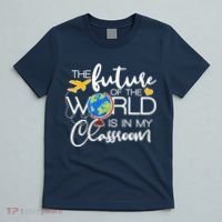 The Future of the World Is In My Classroom T-Shirt thumb 5