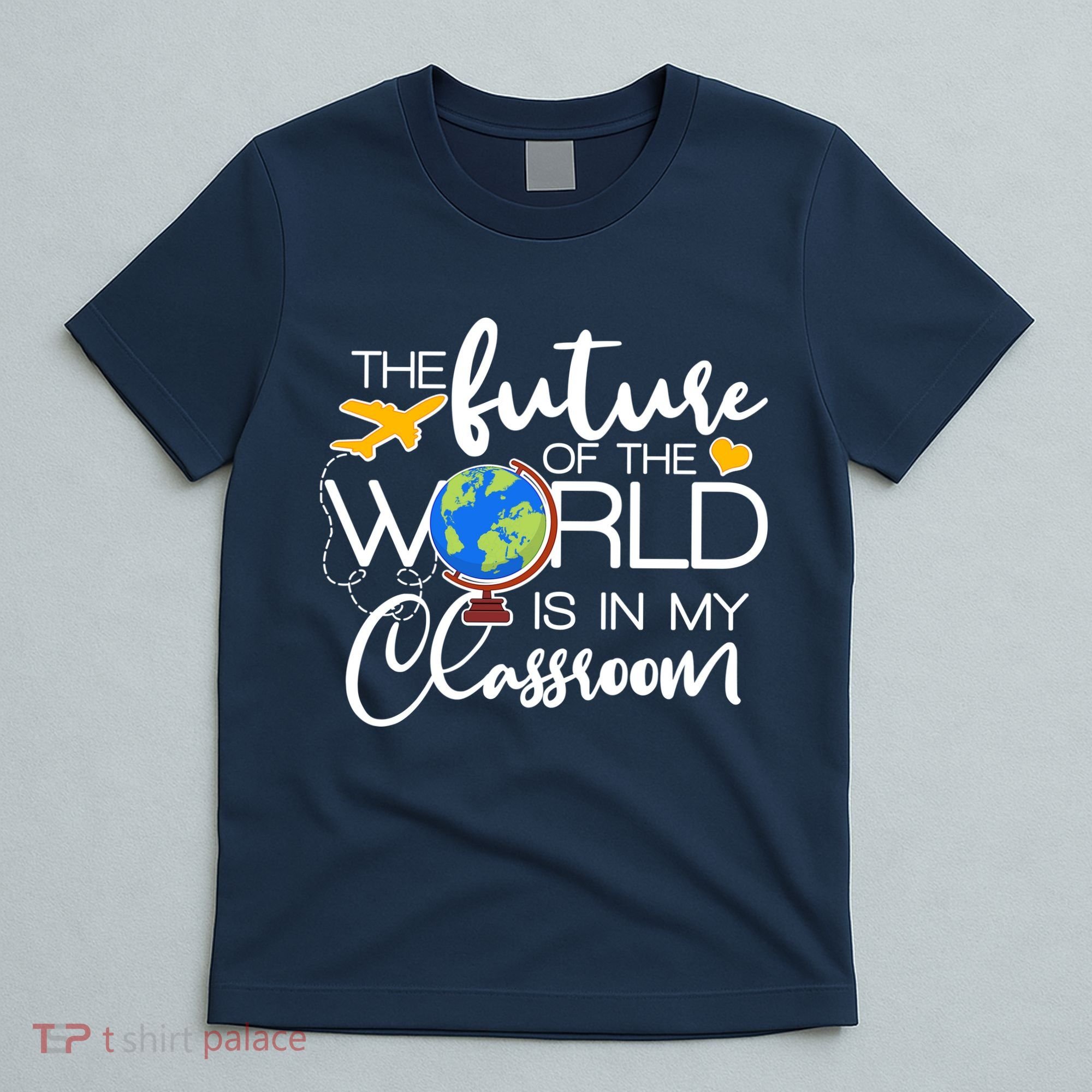 The Future of the World Is In My Classroom T-Shirt