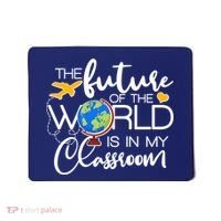 The Future of the World Is In My Classroom Mousepad thumb 0