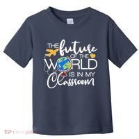 The Future of the World Is In My Classroom Toddler T-Shirt thumb 0