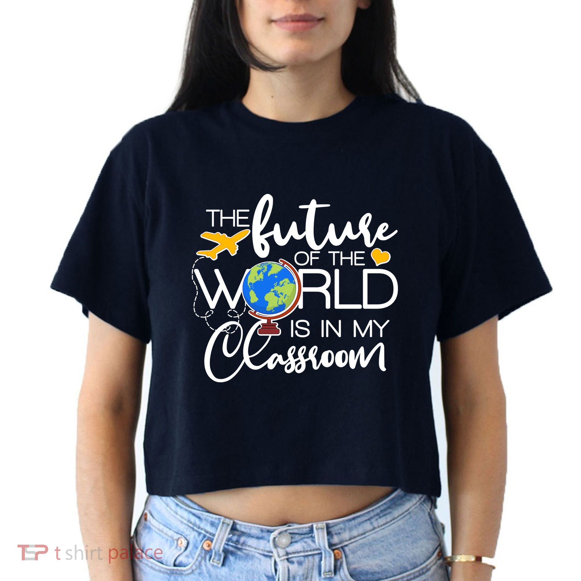 The Future of the World Is In My Classroom Women's Crop Top Tee