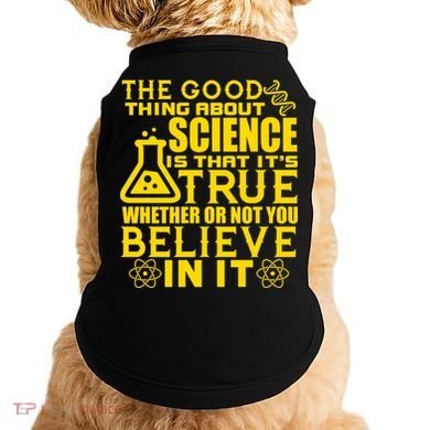 The Good Thing About Science Is That It's True Doggie Tank