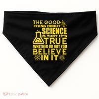 The Good Thing About Science Is That It's True USA-Made Doggie Bandana thumb 0