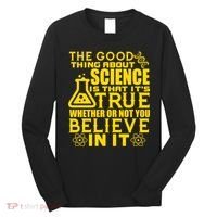 The Good Thing About Science Is That It's True Long Sleeve Shirt thumb 0