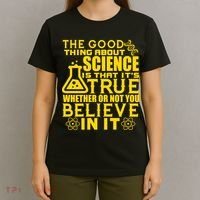 The Good Thing About Science Is That It's True T-Shirt thumb 4
