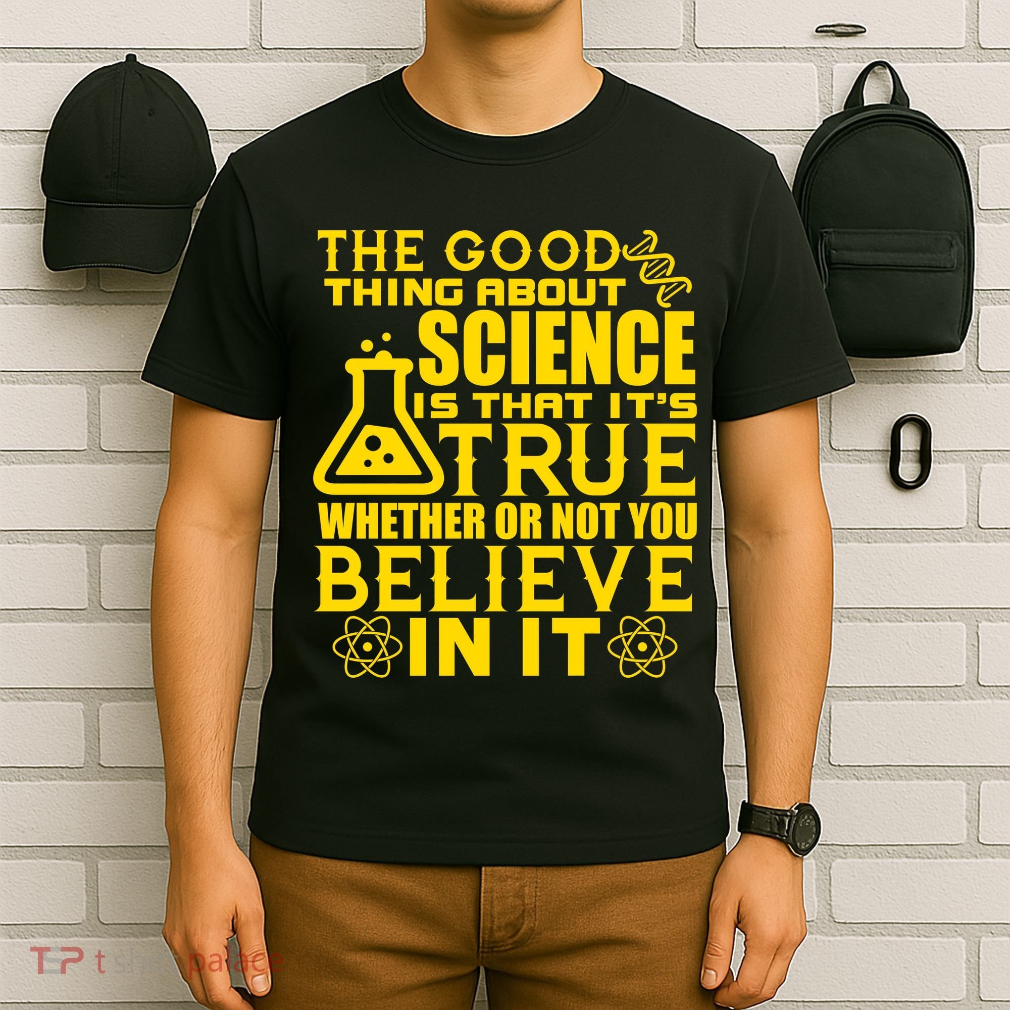 The Good Thing About Science Is That It's True T-Shirt