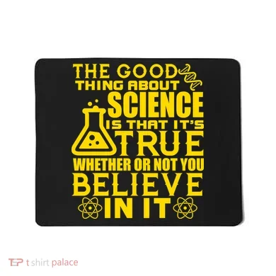 The Good Thing About Science Is That It's True Mousepad