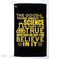 The Good Thing About Science Is That It's True Golf Towel thumb 0