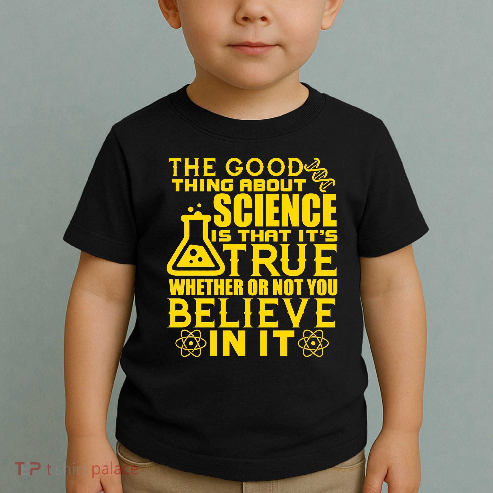 The Good Thing About Science Is That It's True Toddler T-Shirt