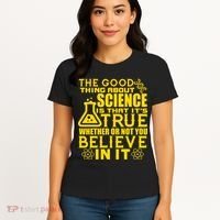 The Good Thing About Science Is That It's True Women's T-Shirt thumb 4
