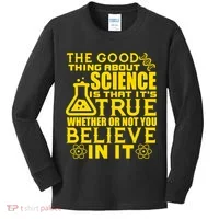 The Good Thing About Science Is That It's True Kids Long Sleeve Shirt thumb 0