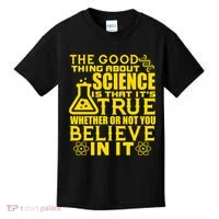 The Good Thing About Science Is That It's True Kids T-Shirt thumb 0