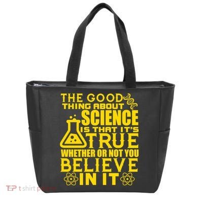 The Good Thing About Science Is That It's True Tote Bag
